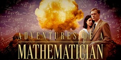 Banner image for Adventures of a Mathematician hosted by the Mathematical Sciences Institute, ANU Film Group and the Embassy of the Republic of Poland in Canberra