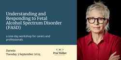 Banner image for Darwin: Understanding and Responding to Fetal Alcohol Spectrum Disorder (FASD)