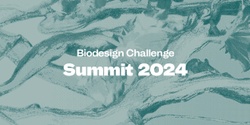 Banner image for Biodesign Challenge Summit 2024