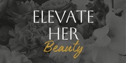 Banner image for Elevate Her Beauty