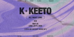 Banner image for K + KEETO (All night long) 
