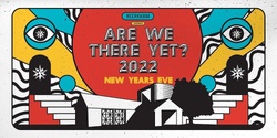 Banner image for Are We There Yet, 2022?