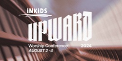 Banner image for INKids Worship Conference 2024