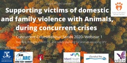 Banner image for Lucys Project Webinar series 2020-  (1) Concurrent Crisis Support- Supporting victims of DFV with animals during concurrent crises