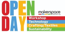 Banner image for Open Day - Makerspace Adelaide Re-launch