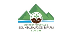 Banner image for Western Colorado Soil Health, Food and Farm Forum