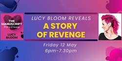 Banner image for Lucy Bloom Reveals a Story About Revenge!