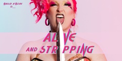 Banner image for CANCELLED Alive and Stripping
