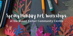Banner image for Spring Holiday Art Workshops 