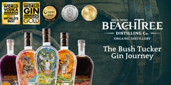 Banner image for Beachtree Distilling Co. - The Bush Tucker Gin Journey
