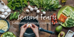 Banner image for Seasonal Feasts: Low Waste Cooking