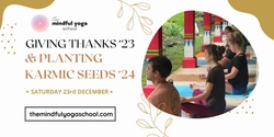 Banner image for Giving Thanks '23  & Planting Karmic Seeds '24