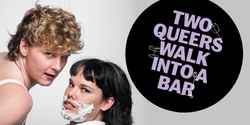 Banner image for Two Queers Walk Into a Bar 