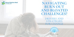 Banner image for Navigating Burn Out and Bloated Challenges: Drivers and Strategies for Change 