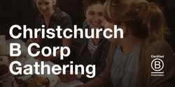Banner image for Christchurch B Corp Gathering 