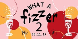 Banner image for What a Fizzer 2
