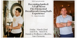 Banner image for Becoming Ignited: A Full Moon Fire Elemental Breathwork Gong Bath Experience w/ Adam Kristoffer + CBD (San Clemente)