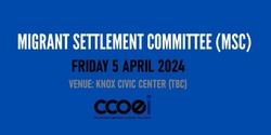 Banner image for Migrant Settlement Committee Meeting - 5 April 2024