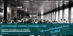Banner image for 6th Annual Empowering Women, Changing Lives Parliament House Breakfast