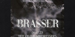 Banner image for Brasser - Leave It Outside Single Launch @ The Old Hairdresser's