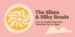 Banner image for Freshwater Brewing Presents - The Slims & Silky Roads