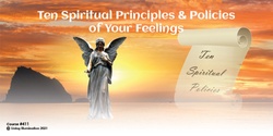 Banner image for The Ten Spiritual Rules & Policies of Your Feelings Course (#411@INT) - Online!