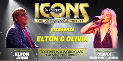 Banner image for Icons in Concert - The Legends Tribute presesnts Elton & Olivia