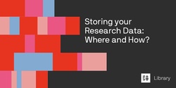 Banner image for Storing your Research Data: Where and How?