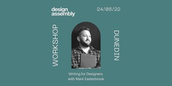 Banner image for DUNEDIN DA Workshop: Writing for Designers with Mark Easterbrook