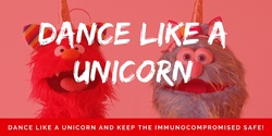 Banner image for Dance Like A Unicorn And Keep The Immunocompromised Safe!