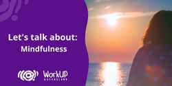 Banner image for Let's talk about: Mindfulness - Postponed
