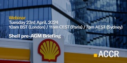 Banner image for ACCR Investor Webinar: Shell pre-AGM Briefing (Eur)