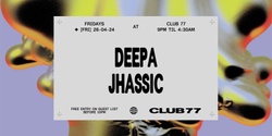 Banner image for Fridays at 77: Deepa, Jhassic