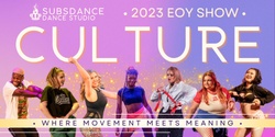 Banner image for CULTURE - Subsdance 2023 EOY Showcase