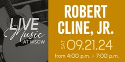 Banner image for Robert Cline, Jr. Live at WSCW September 21
