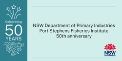 Banner image for Port Stephens Fisheries Institute 50th anniversary