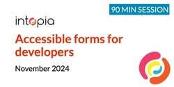 Banner image for Accessible forms for developers - November 2024