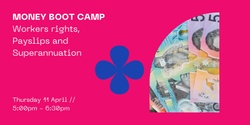 Banner image for Money Boot Camp: Workers rights, Payslips and Superannuation   