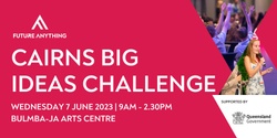 Banner image for Cairns Big Ideas Challenge 2023