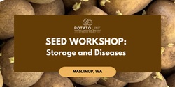 Banner image for Seed Potato Workshop (WA): Storage and Diseases