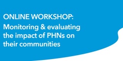 Banner image for Monitoring & evaluating the impact of PHNs on their communities