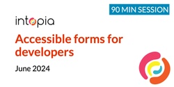 Banner image for Accessible forms for developers - June 2024