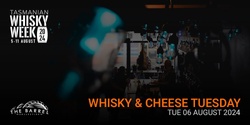 Banner image for Tas Whisky Week - Whisky & Cheese Tuesday