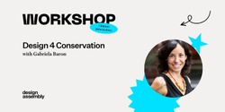 Banner image for DA Workshop | Design 4 Conservation