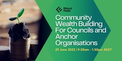 Banner image for Community Wealth Building For Councils and Anchor Organisations - June 2023
