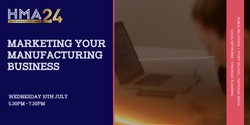 Banner image for How to Market your Manufacturing Business																	