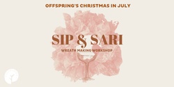 Banner image for Sip & Sari - Offspring's Christmas in July