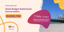 Banner image for Busselton Conversation – WACOSS State Budget Submission