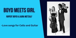 Banner image for Boyd Meets Girl: Love songs for cello and guitar