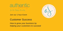 Banner image for Authentic Selling presents: Customer Success - How to grow your business by helping your customers to succeed